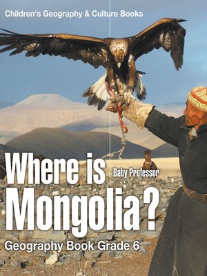 cover image of Where is Mongolia? Geography Book Grade 6--Children's Geography & Culture Books